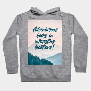 Adventurous beers in interesting locations! Hoodie